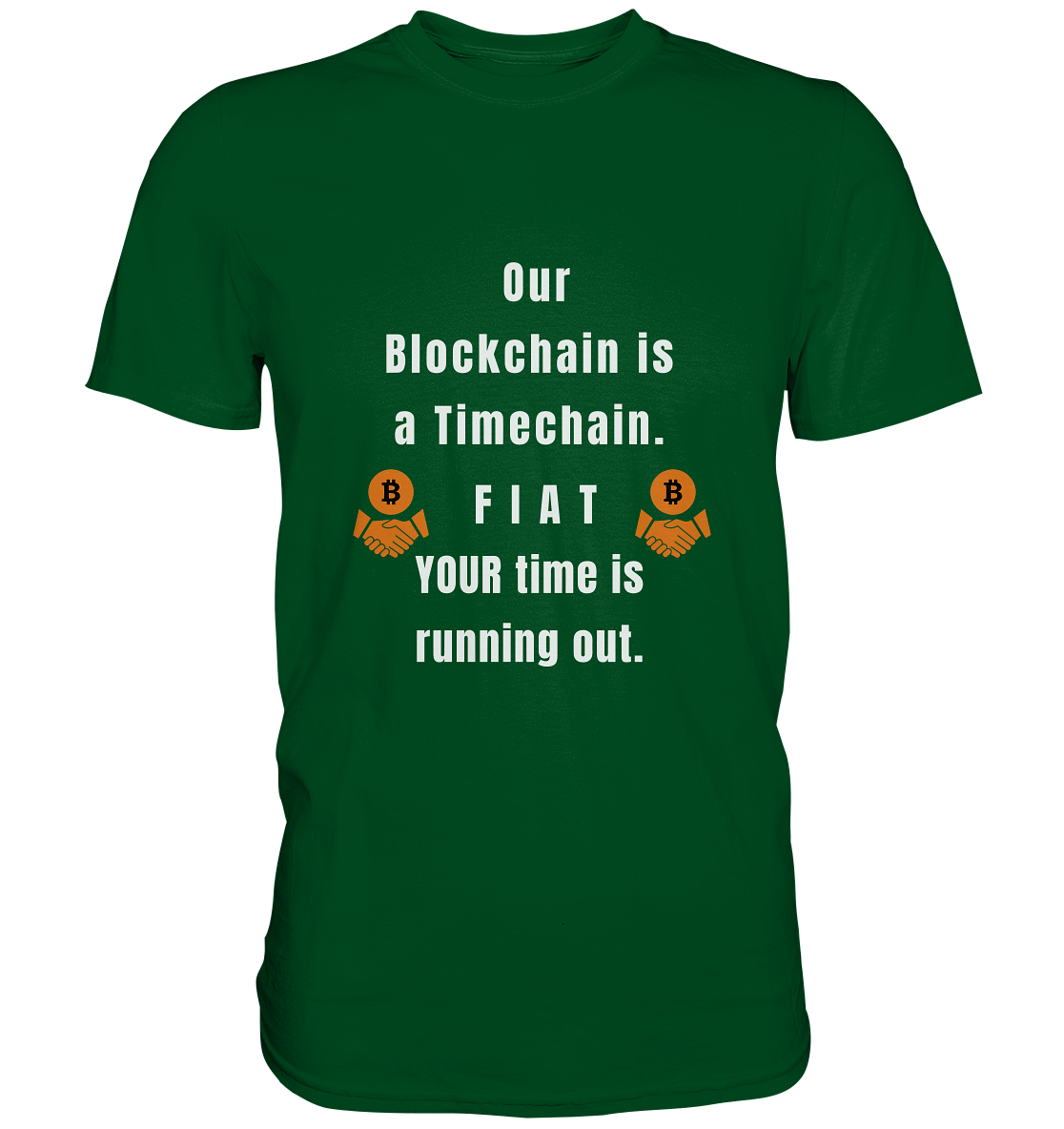 OUR BLOCKCHAIN IS A TIMECHAIN. FIAT YOUR TIME... - Premium Shirt