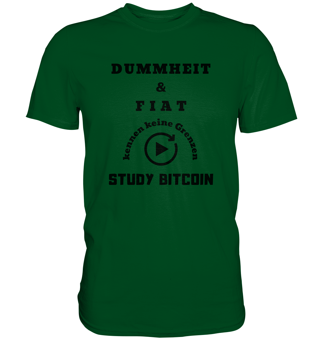 DUMMHEIT & FIAT KENNEN KEINE GRENZEN - STUDY BITCOIN # PLAYBUTTON UNENDLICH - Premium Shirt