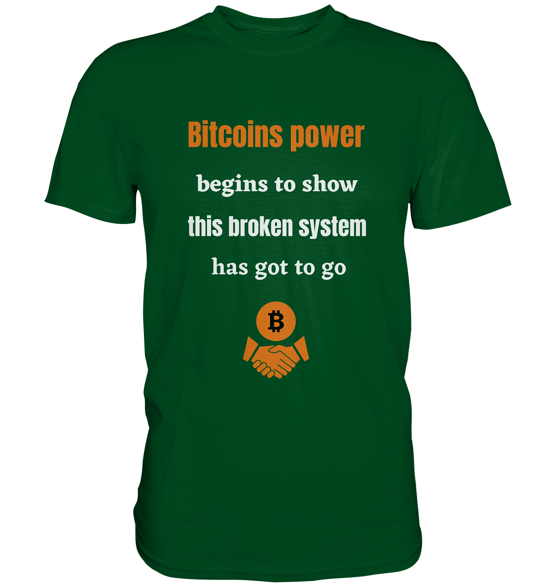 Bitcoins power begins to show this broken system has got to go - Premium Shirt