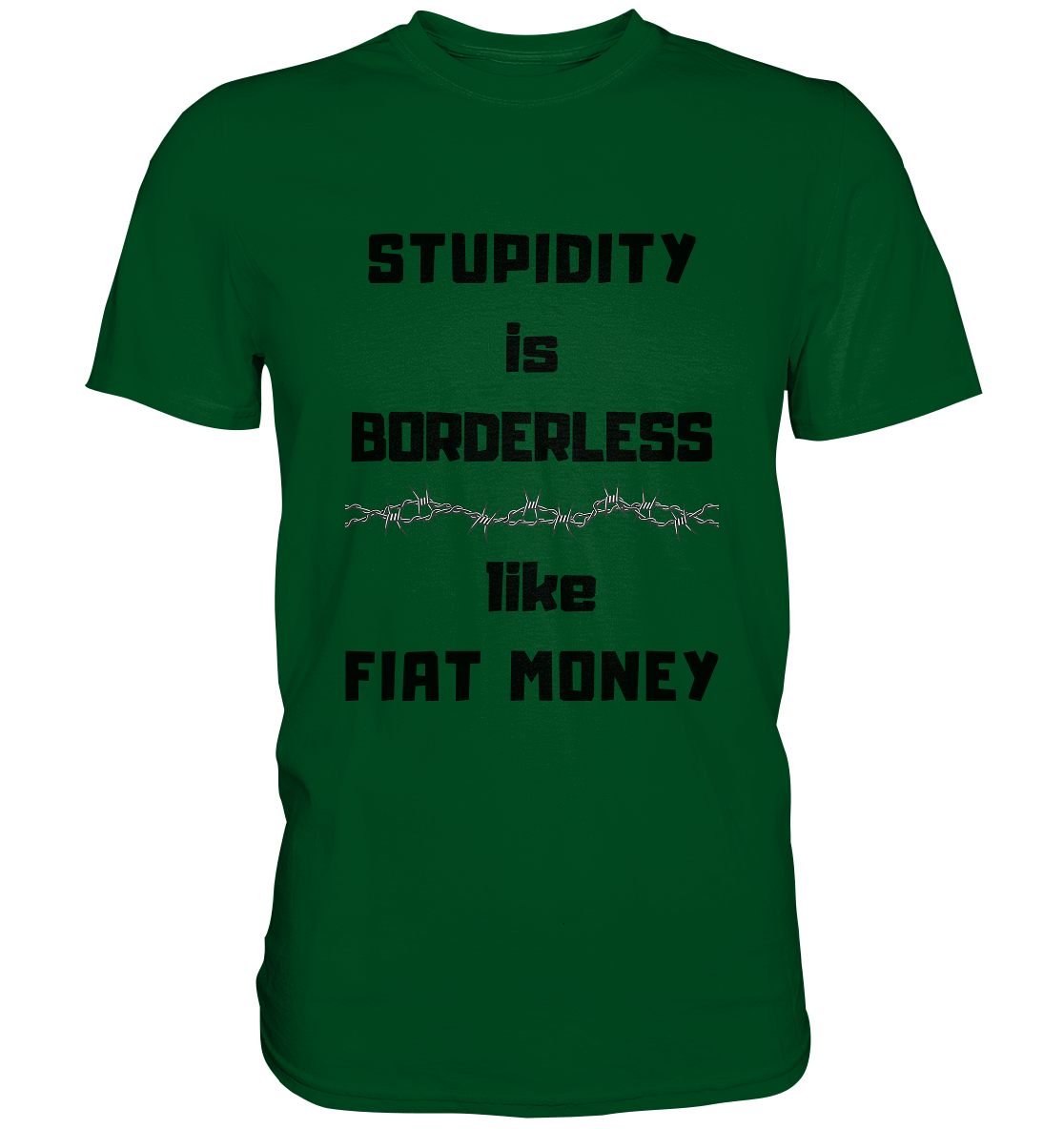 STUPIDITY is BORDERLESS like FIAT MONEY (Stacheldraht Grafik) # Ladies Collection 21% Rabatt bis zum Halving 2024 - Premium Shirt