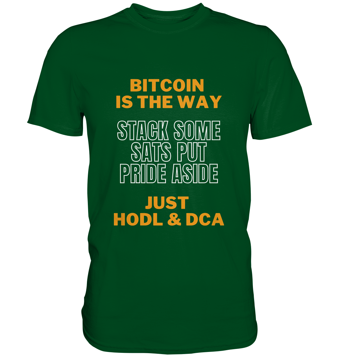 BITCOIN IS THE WAY - STACK SOME SATS PUT PRIDE ASIDE, JUST HODL & DCA (orange-white Version) - LADIES COLLECTION 21% automat. Rabatt bis zum Halving 2024   - Premium Shirt