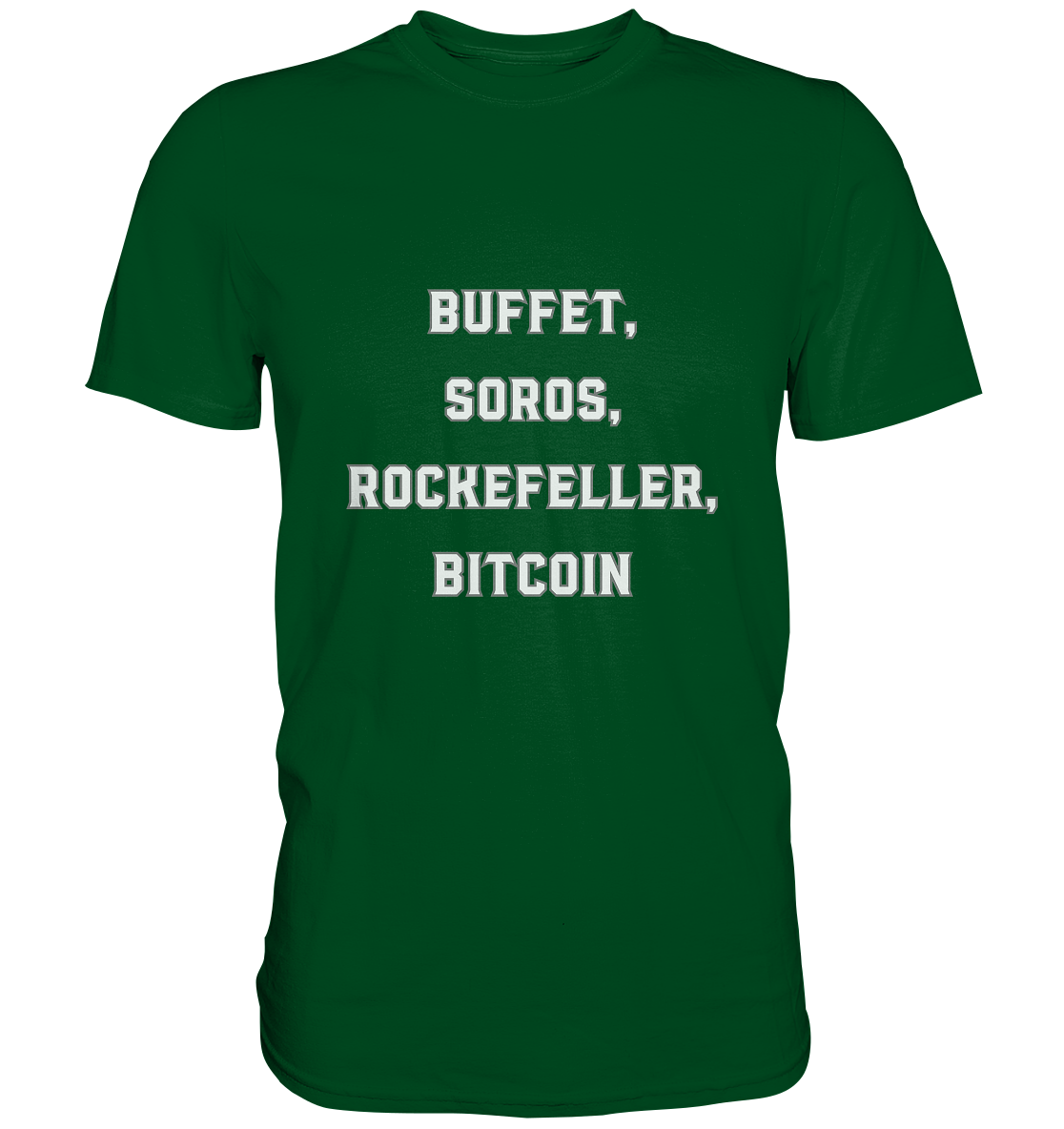 BUFFET,SOROS, ROCKEFELLER, BITCOIN  - Premium Shirt