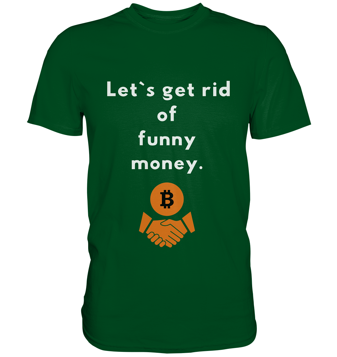 Let`s get rid of funny money - Premium Shirt