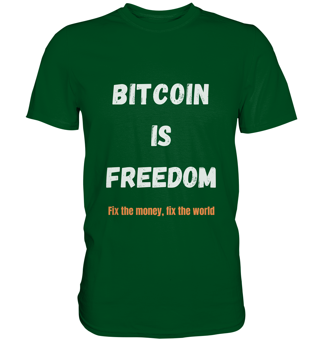 BITCOIN IS FREEDOM - Fix the money, fix the world - Premium Shirt