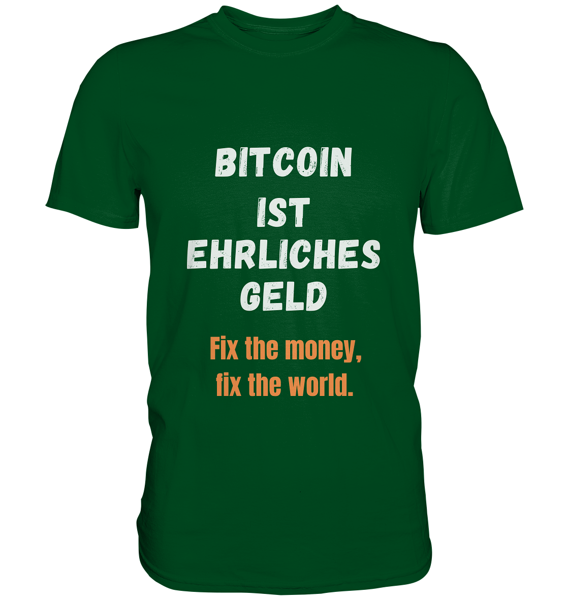 BITCOIN IST EHRLICHES GELD - Fix the money, fix the world    - Premium Shirt