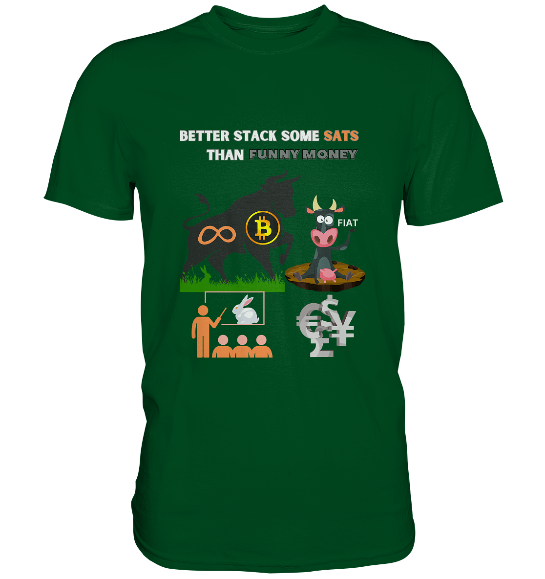 BETTER STACK SOME SATS THAN FUNNY MONEY - BTC BULLE, unendlich, Kaninchenbau-Schule,... - Premium Shirt