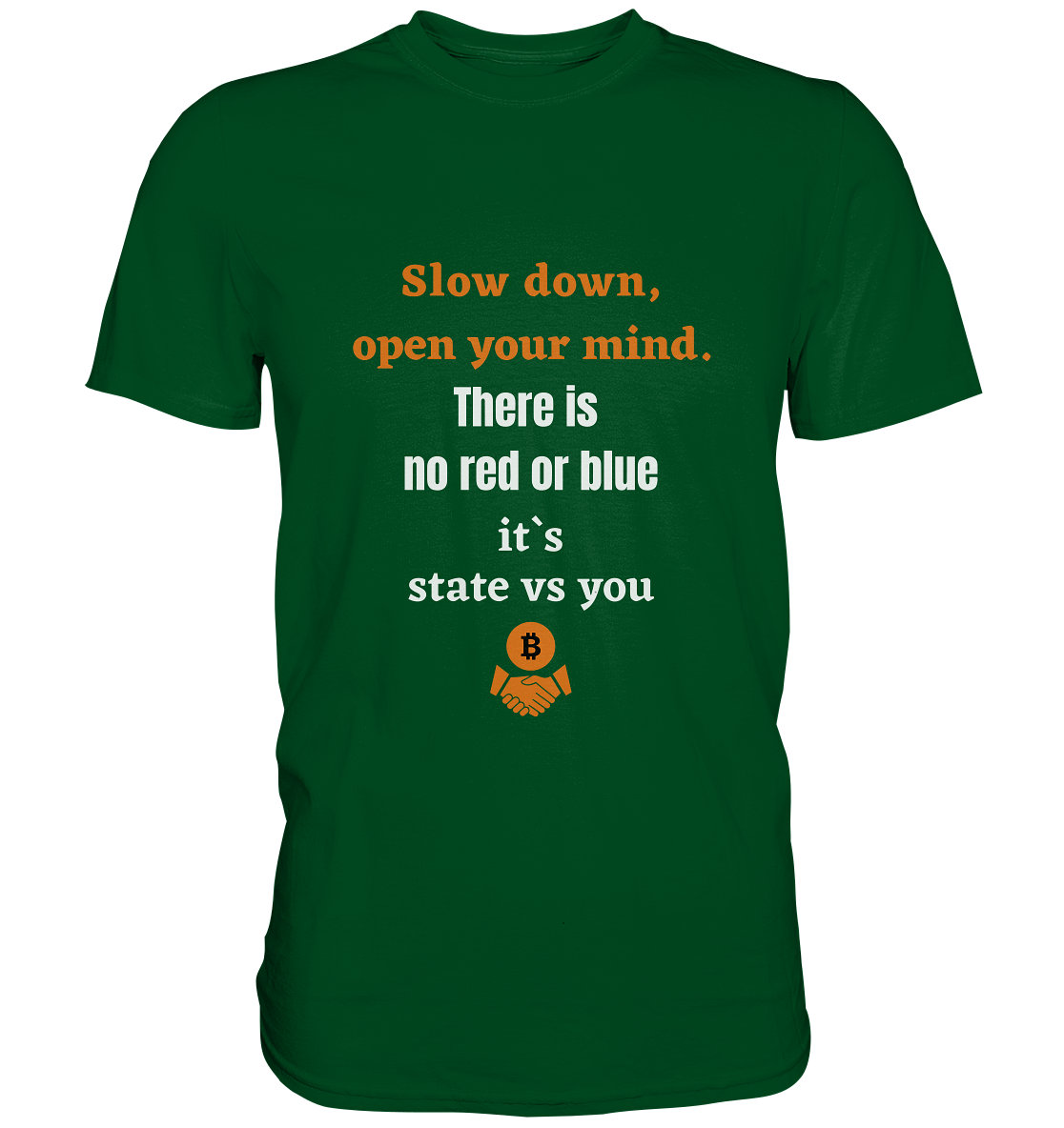 Slow down open your mind. There is no red or blue, it`s state vs you - Premium Shirt