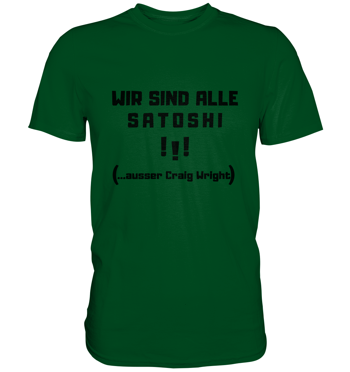 WIR SIND ALLE SATOSHI... ausser CRAIG WRIGHT (Version "!!!" ohne Lachen) - Premium Shirt