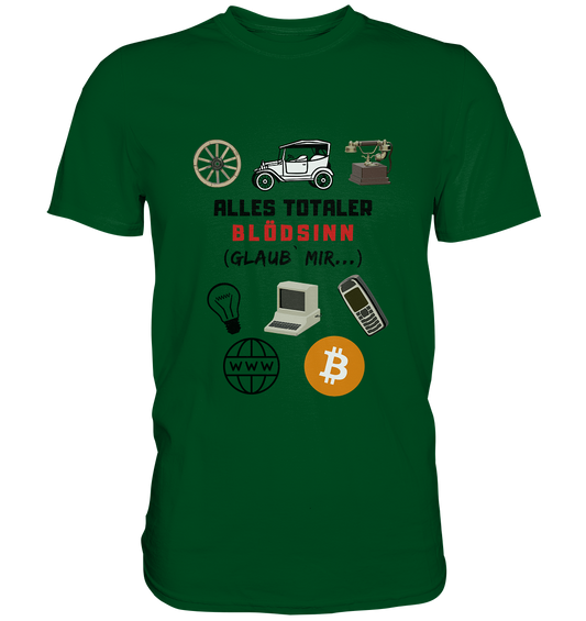 ALLES TOTALER BLÖDSINN (Glaub` mir...) -(Signalwort ROT, Grafiken, BTC Symbol)  - Premium Shirt