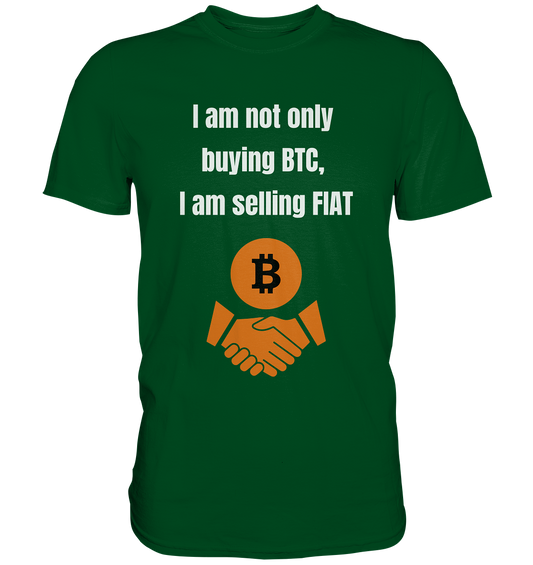 I am not only buying BTC, I am selling FIAT (Ladies Collection 21% Rabatt bis zum Halving 2024) - Premium Shirt