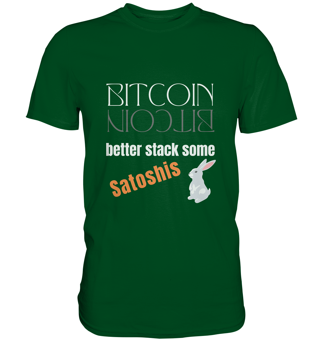 BITCOIN BETTER STACK SOME Satoshis - (Spiegelschrift & Bunny Version) - Premium Shirt