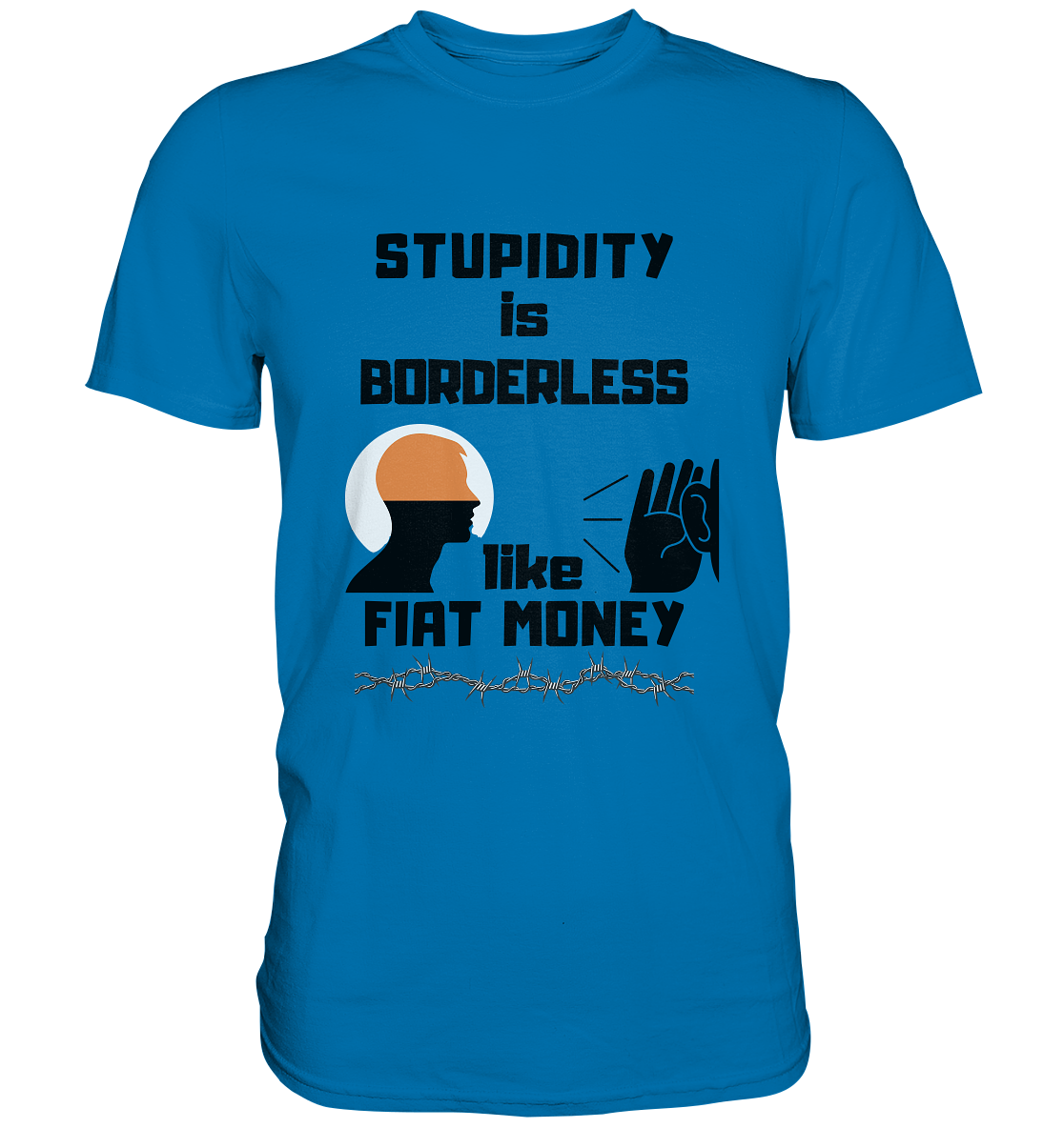 STUPIDITY is BORDERLESS like FIAT MONEY (Flüstern / Lauschen-Grafik) # Ladies Collection 21% Rabatt bis zum Halving 2024  - Premium Shirt