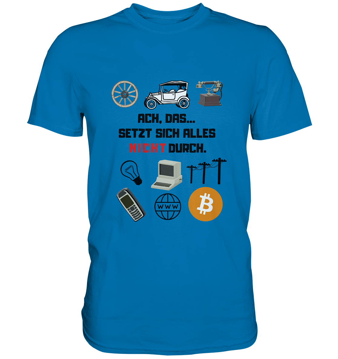 ACH, das.... SETZT SICH ALLES NICHT (rot) DURCH (Grafiken, BTC Symbol) - Premium Shirt