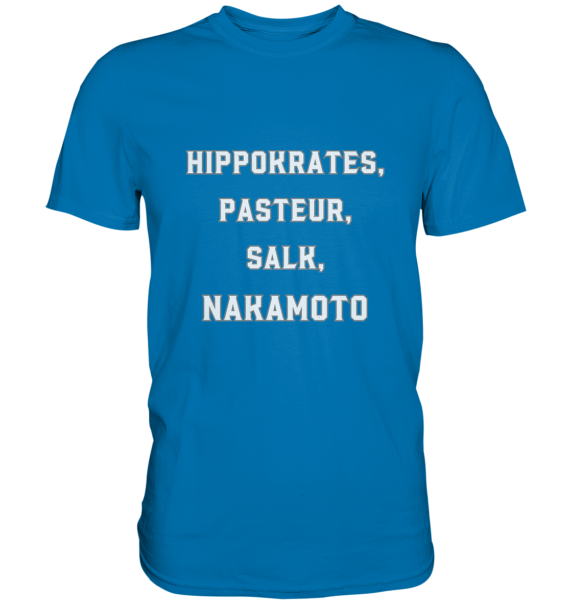 Hippokrates, Pasteur, Salk, Nakamoto - Premium Shirt