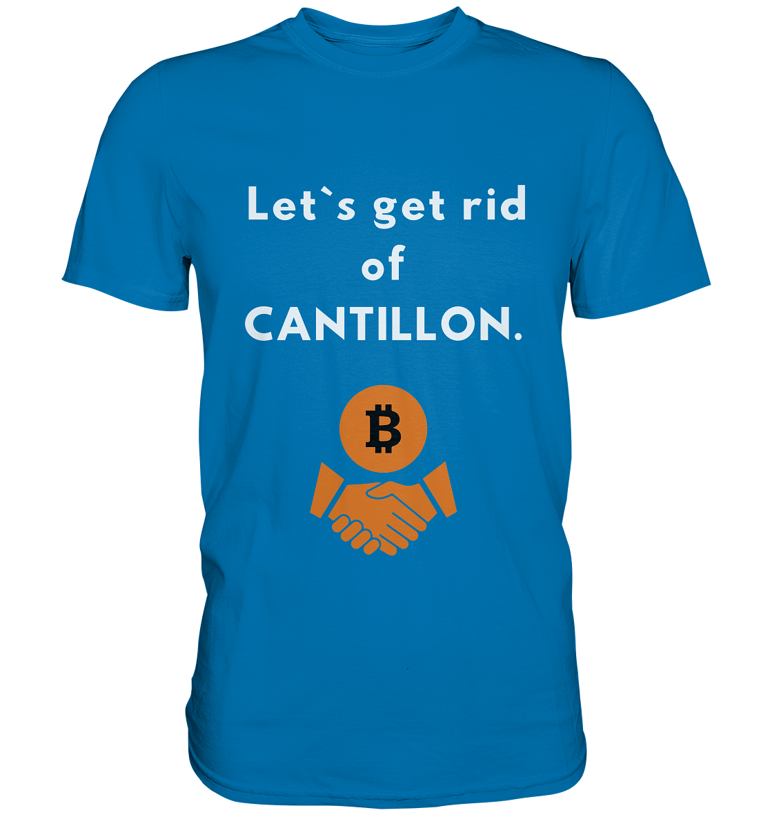 Let`s get rid of CANTILLON. - Premium Shirt