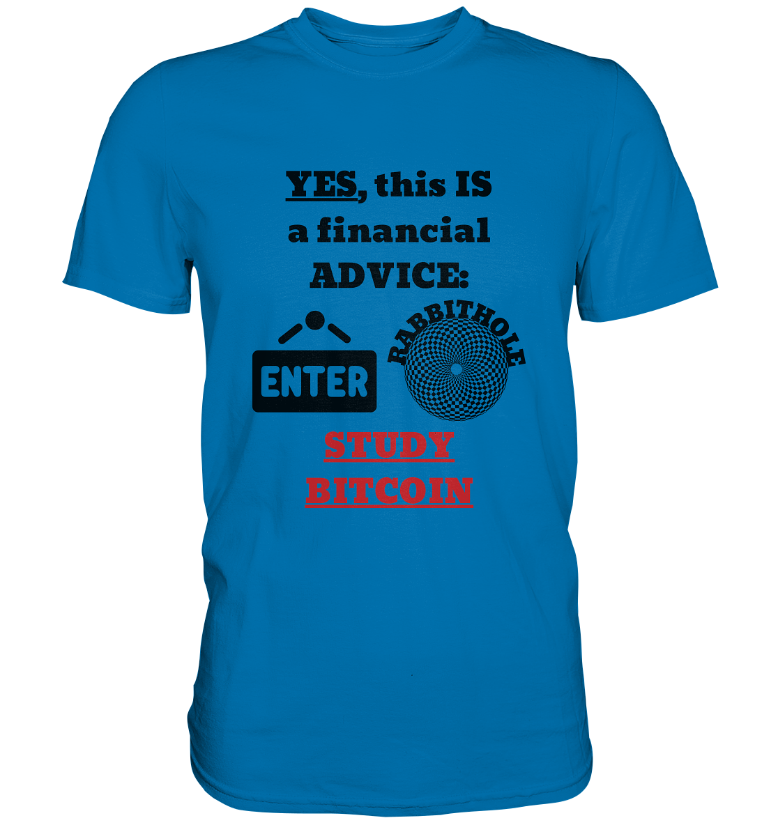 YES, this IS a financial ADVICE: ENTER - RABBITHOLE (Grafiken) - STUDY BITCOIN (Ladies Collection 21% Rabatt bis zum Halving 2024) - Premium Shirt