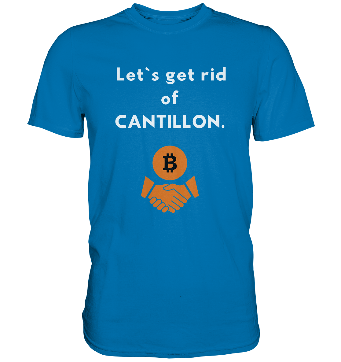 Let`s get rid of CANTILLON. (Ladies Collection 21% Rabatt bis zum Halving 2024)  - Premium Shirt