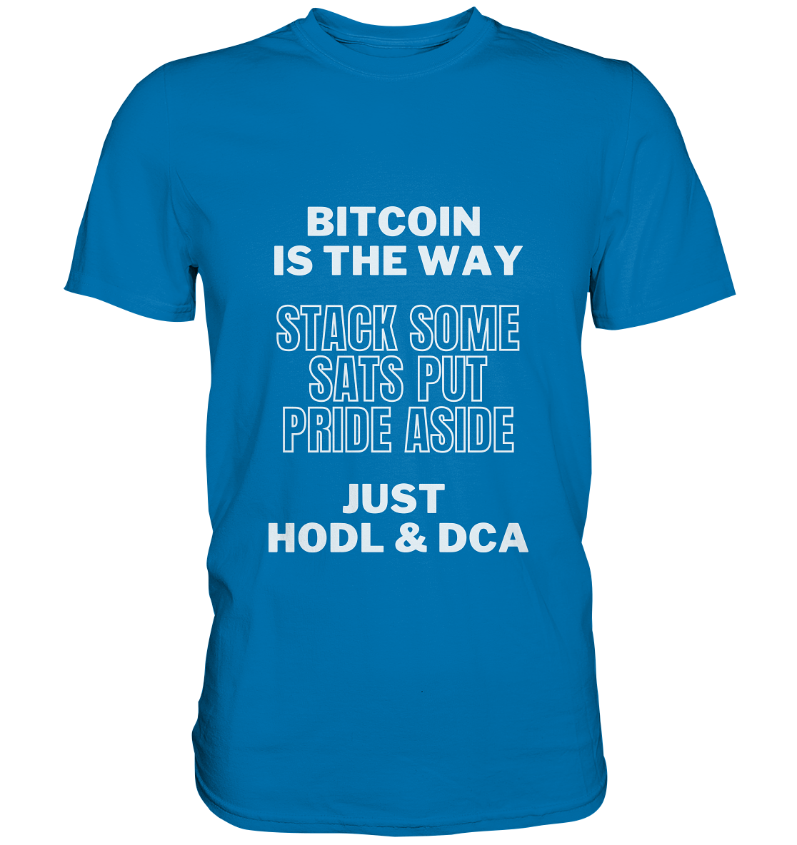 BITCOIN IS THE WAY - STACK SOME SATS PUT PRIDE ASIDE, JUST HODL & DCA - LADIES COLLECTION 21% automat. Rabatt bis zum Halving 2024 - Premium Shirt