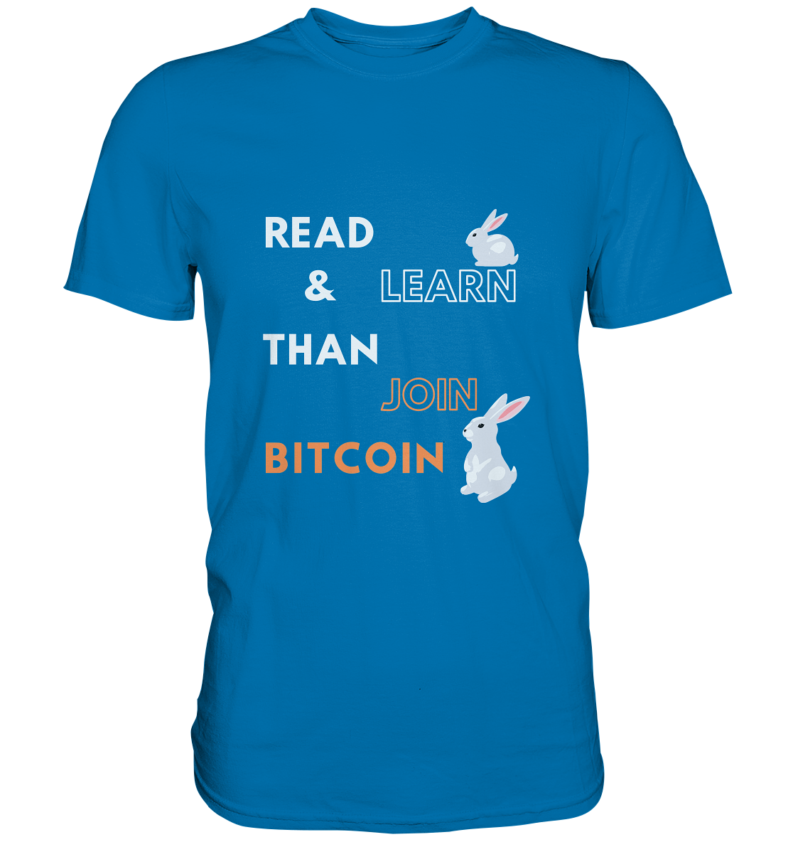 READ & LEARN, THAN JOIN BITCOIN - Bunny Version - Premium Shirt