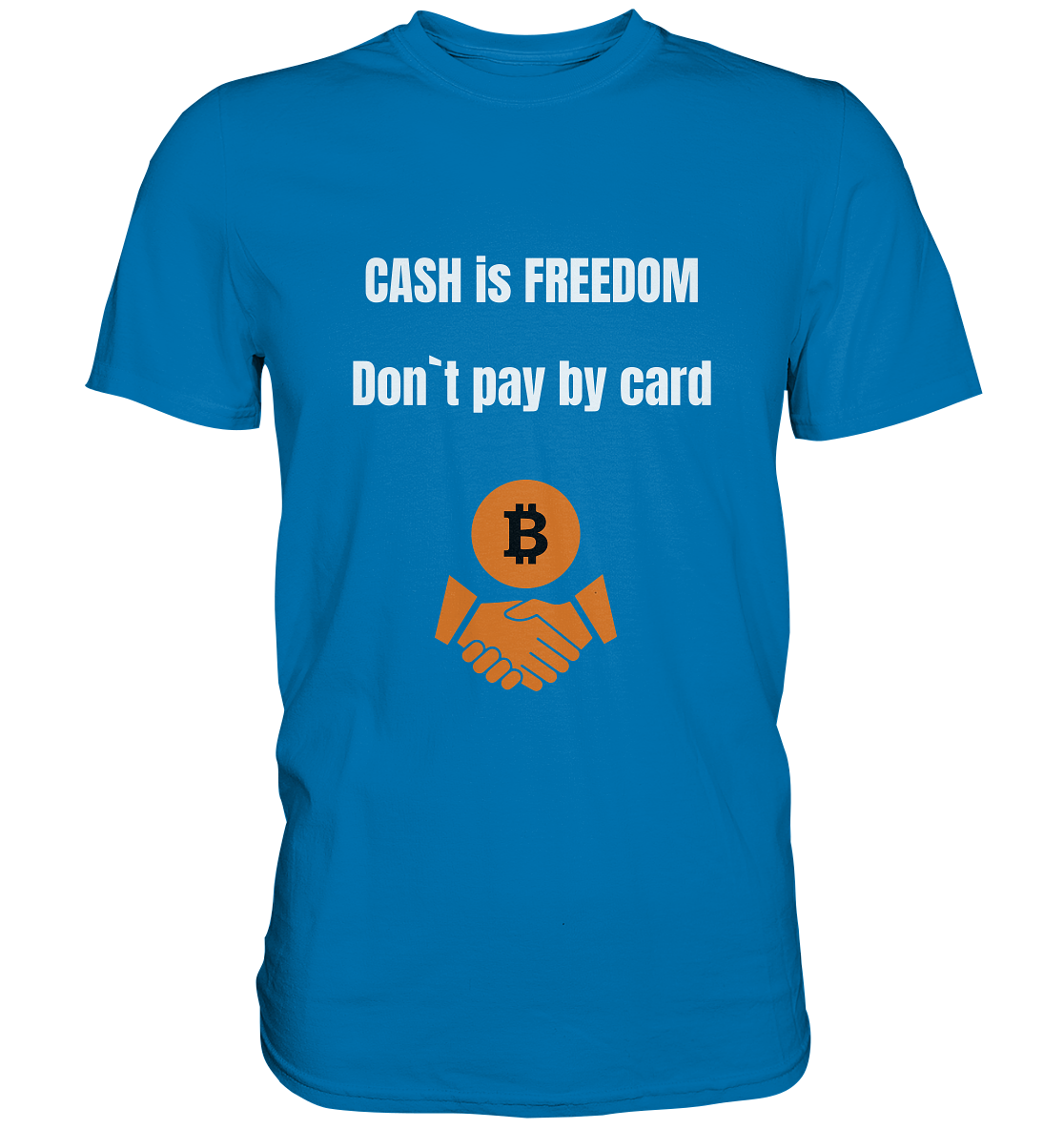 CASH is FREEDOM - Don`t pay by card - Premium Shirt