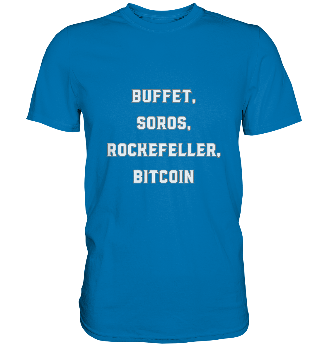 BUFFET,SOROS, ROCKEFELLER, BITCOIN  - Premium Shirt