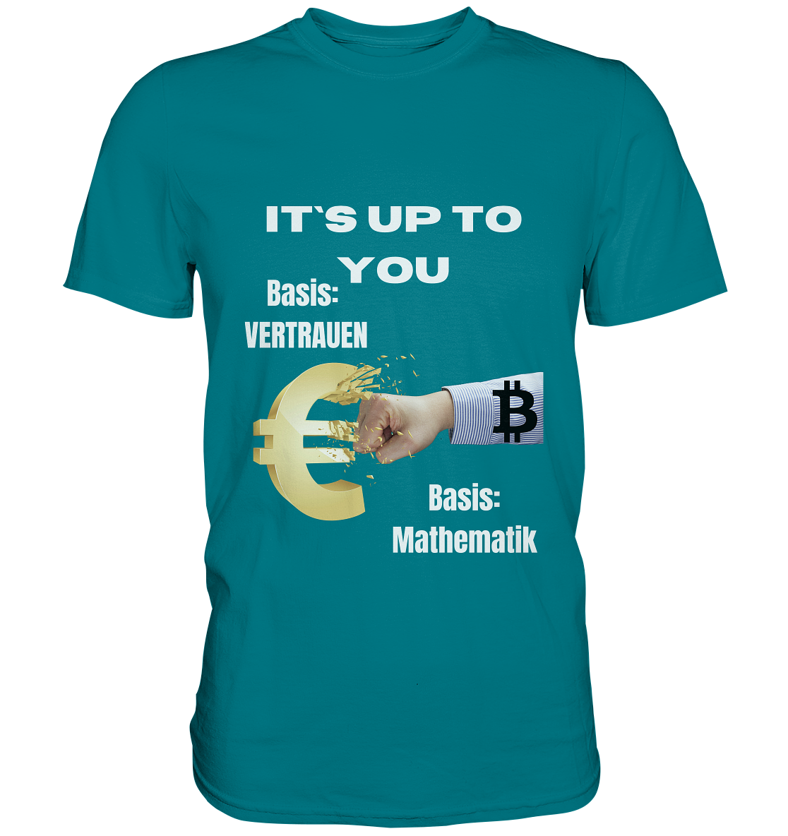 It`s up to you - Basis: Vertrauen / Mathematik - Premium Shirt