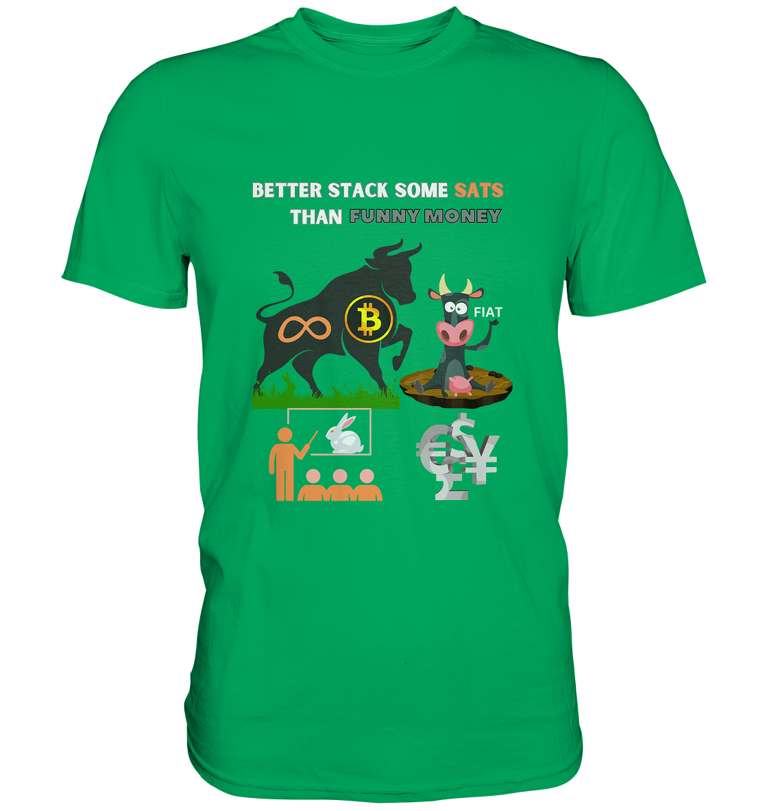 BETTER STACK SOME SATS THAN FUNNY MONEY - BTC BULLE, unendlich, Kaninchenbau-Schule,... - Premium Shirt