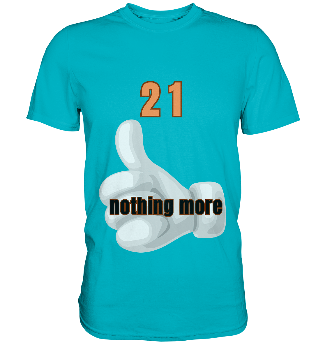 21 nothing more, thumb up - Organic Shirt - Premium Shirt