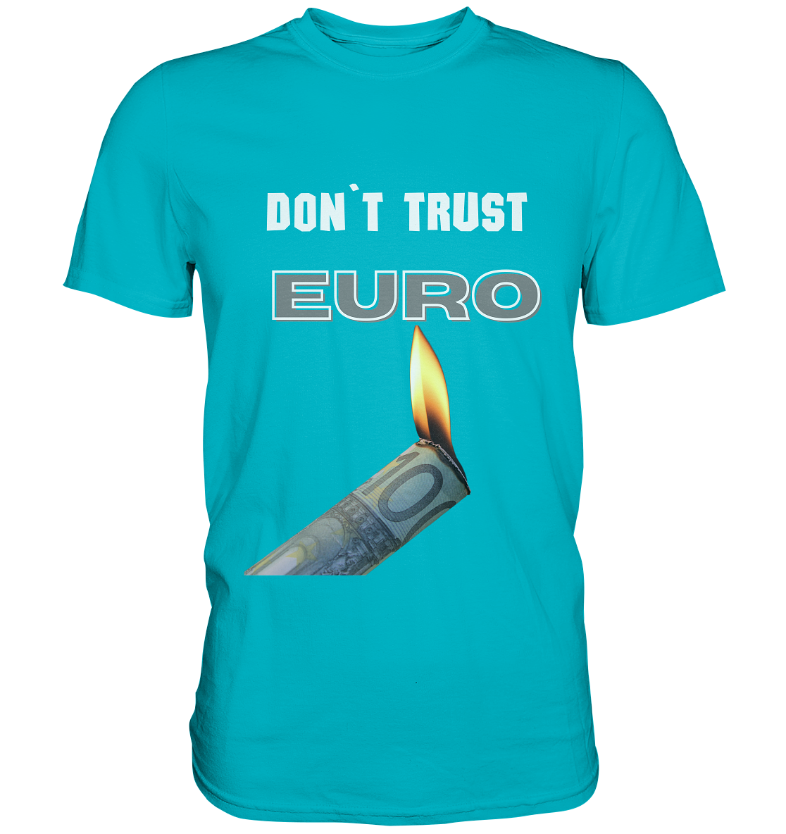 DON`T TRUST EURO - Premium Shirt