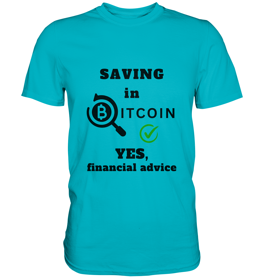 SAVING in BITCOIN - YES, financial advice (Version Lupe, grüner Haken) - LADIES COLLECTION 21% automat. Rabatt bis zum Halving 2024  - Premium Shirt