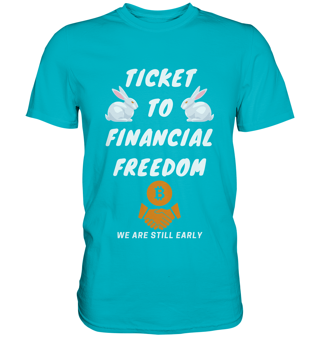 TICKET TO FINANCIAL FREEDOM (2 Bunny Version) We are still early - Premium Shirt