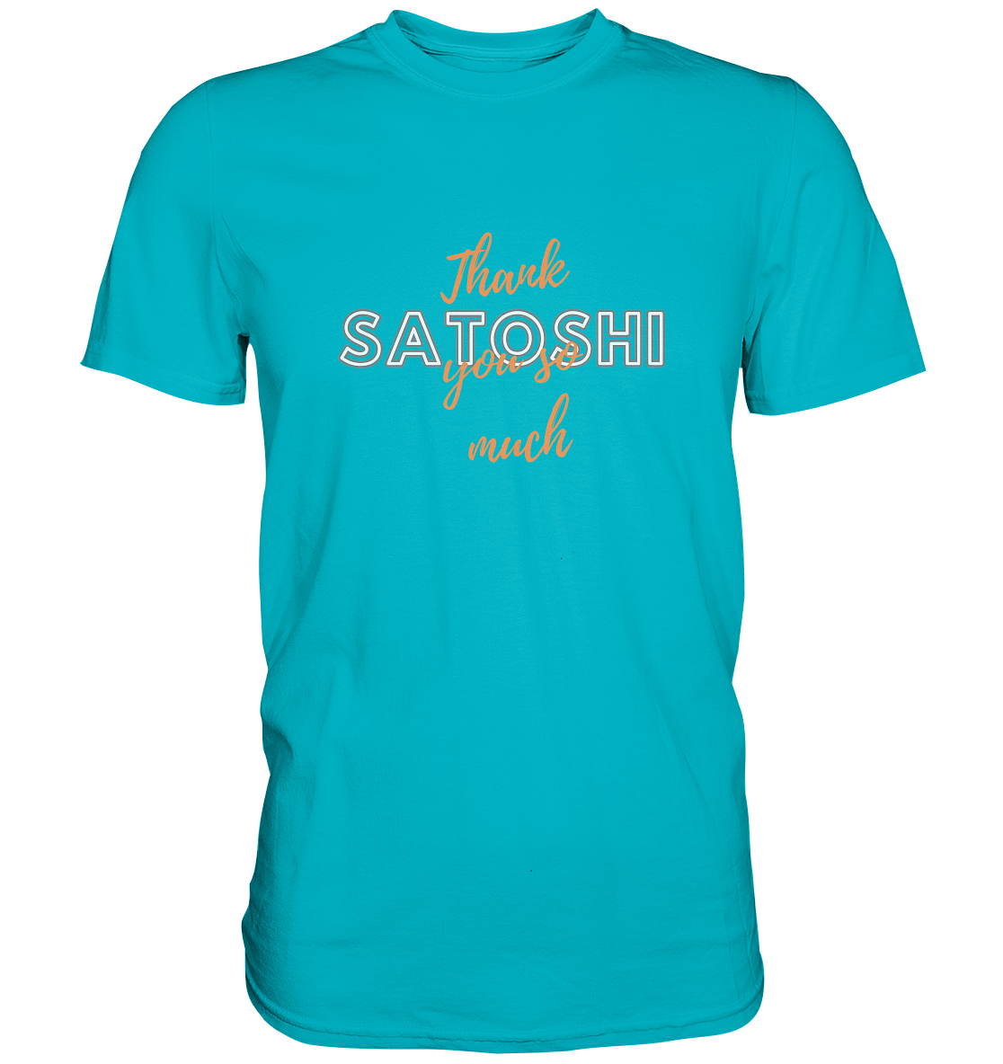 THANK YOU SO MUCH SATOSHI (Version Chaos) - LADIES COLLECTION 21% automat. Rabatt bis zum Halving 2024   - Premium Shirt