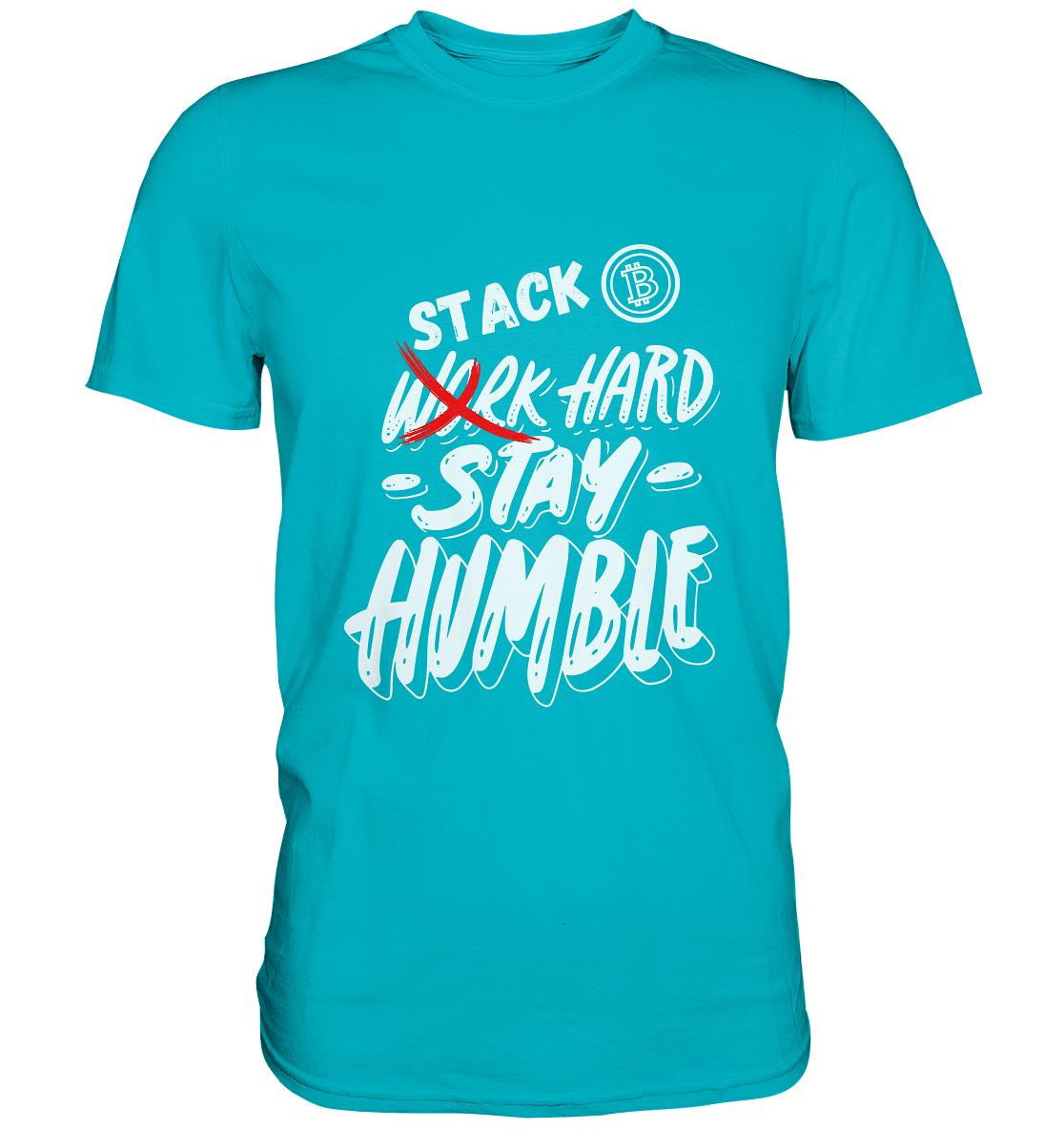 STACK HARD - STAY HUMBLE - Premium Shirt