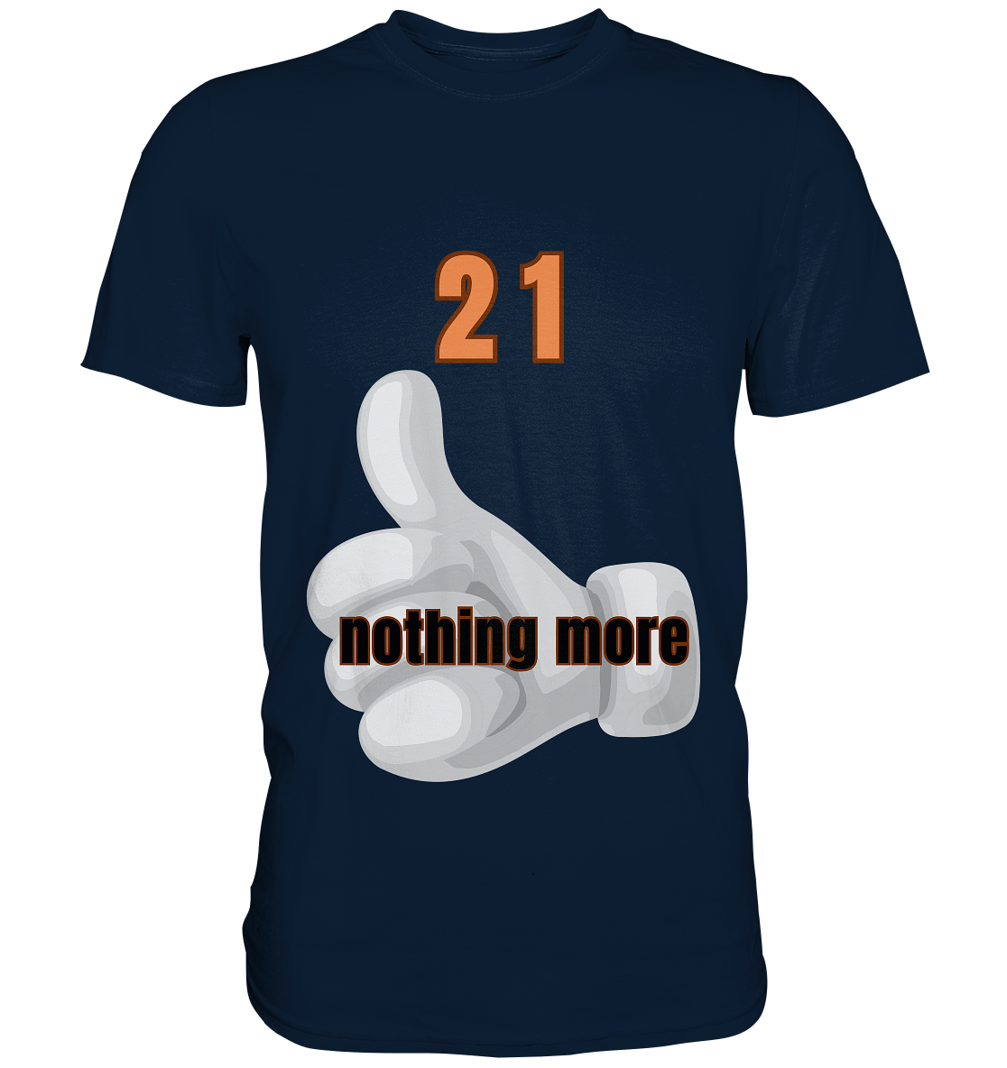 21 nothing more, thumb up - Organic Shirt - Premium Shirt