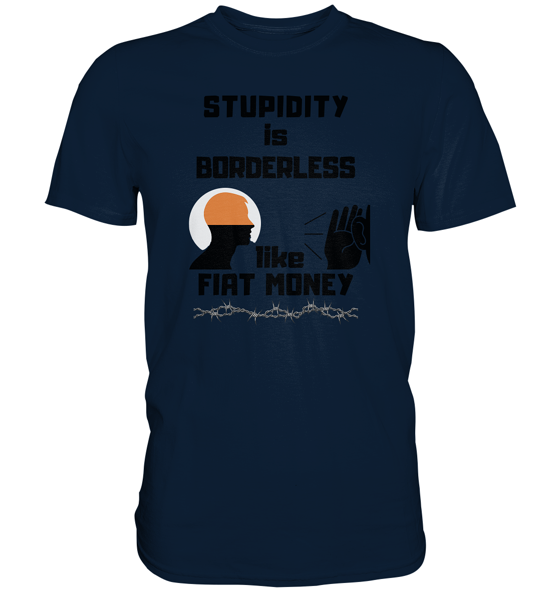 STUPIDITY is BORDERLESS  like FIAT MONEY (Flüstern / Lauschen Grafik)  - Premium Shirt