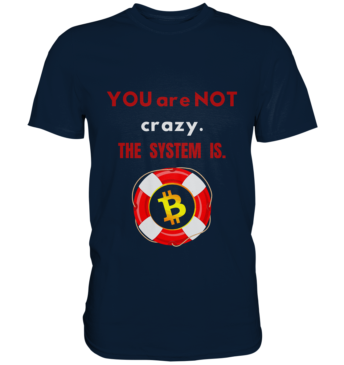 YOU are NOT crazy, THE SYSTEM IS. (BTC Rettungsring) - Premium Shirt