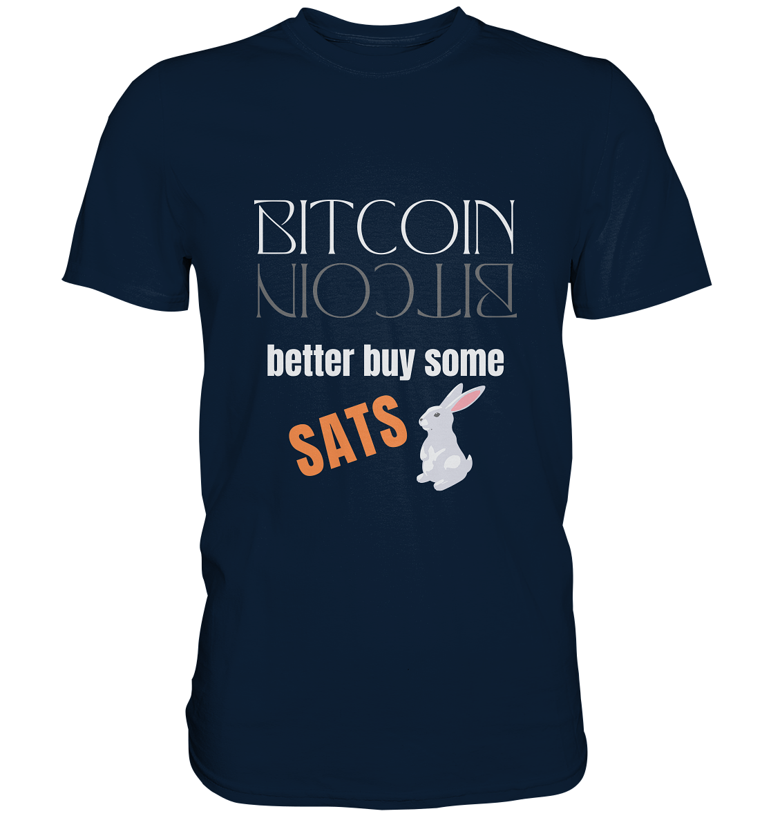 BITCOIN better buy some SATS - (Spiegelschrift & Bunny Version)  - Premium Shirt