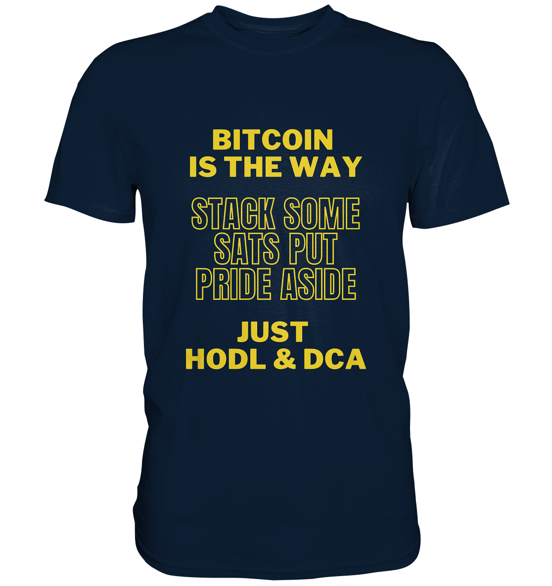 BITCOIN IS THE WAY - STACK SOME SATS PUT PRIDE ASIDE, JUST HODL & DCA - LADIES COLLECTION 21% automat. Rabatt bis zum Halving 2024 - Premium Shirt