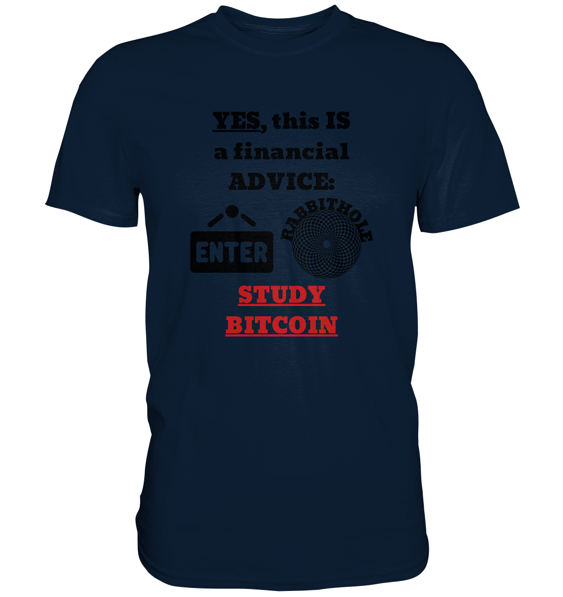 YES, this IS a financial ADVICE: ENTER - RABBITHOLE (Grafiken) - STUDY BITCOIN  - Premium Shirt