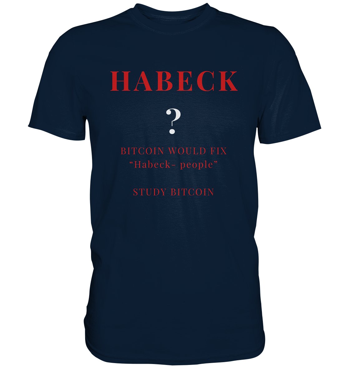 HABECK ? BITCOIN WOULD FIX "Habeck people" STUDY BITCOIN - (Ladies Collection 21% Rabatt bis zum Halving 2024) Kopie - Premium Shirt