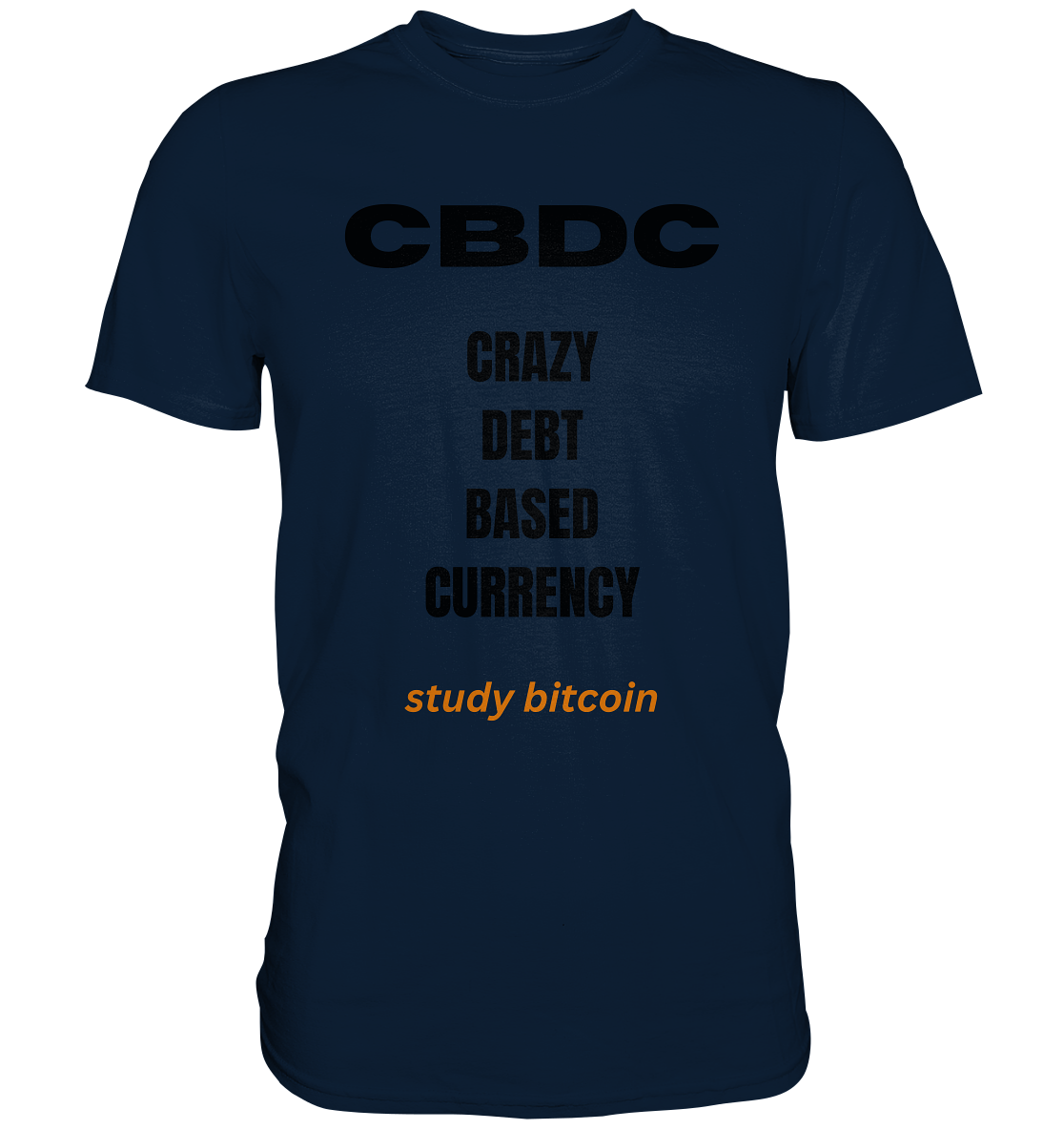 CBDC - CRAZY DEBT BASED CURRENCY - study bitcoin  - Premium Shirt