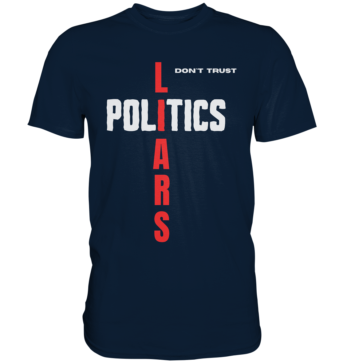 don`t trust POLITICS, LIARS (Ladies Collection) - Premium Shirt