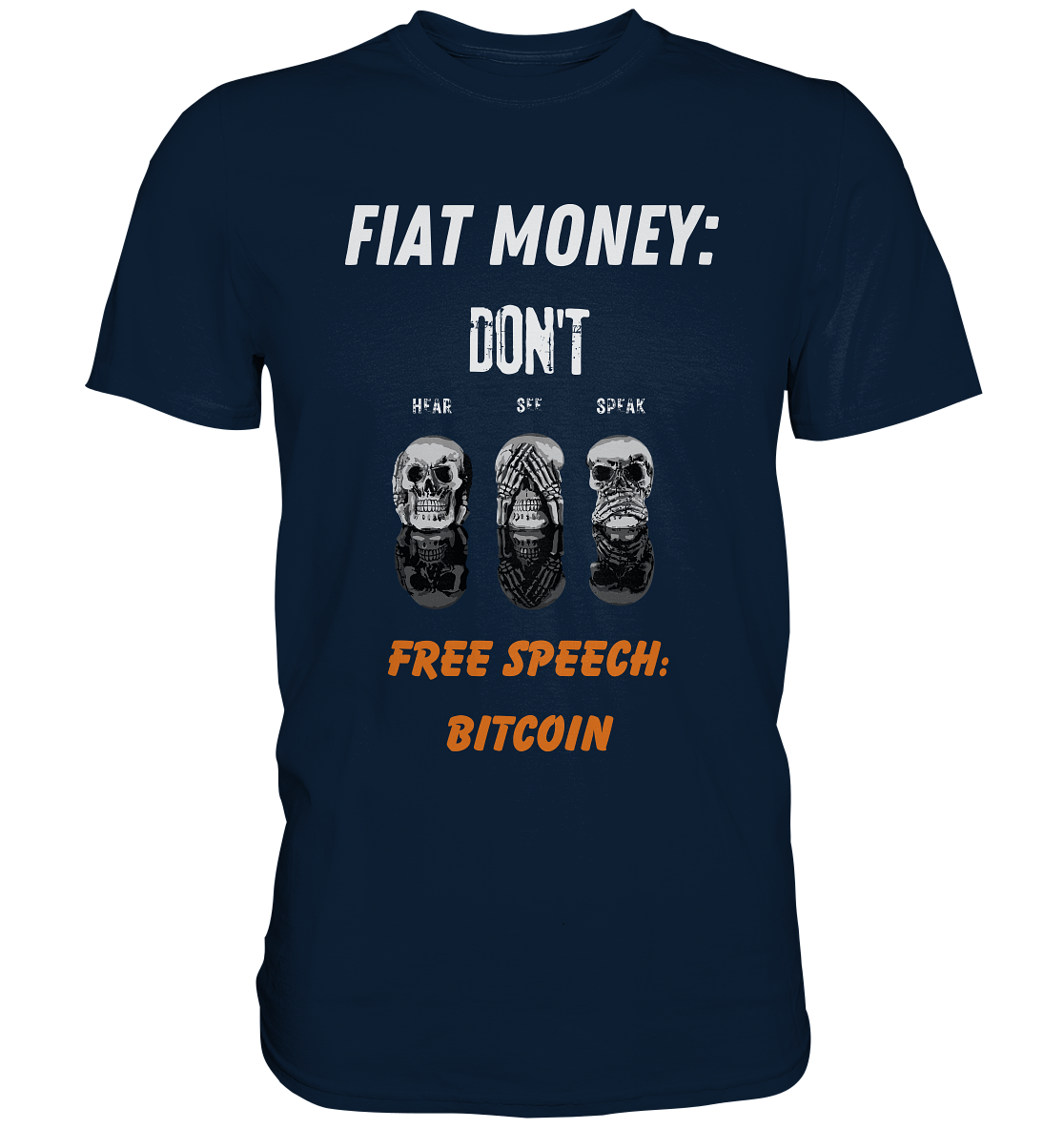 FIAT MONEY: DON´T HEAR, SEE, SPEAK - FREE SPEECH: BITCOIN (orange) - Premium Shirt