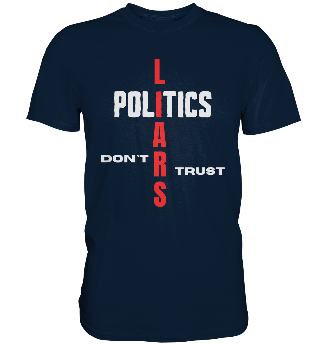 DON`T TRUST POLITICS, LIARS (Ladies Collection, Vers. 2)  - Premium Shirt
