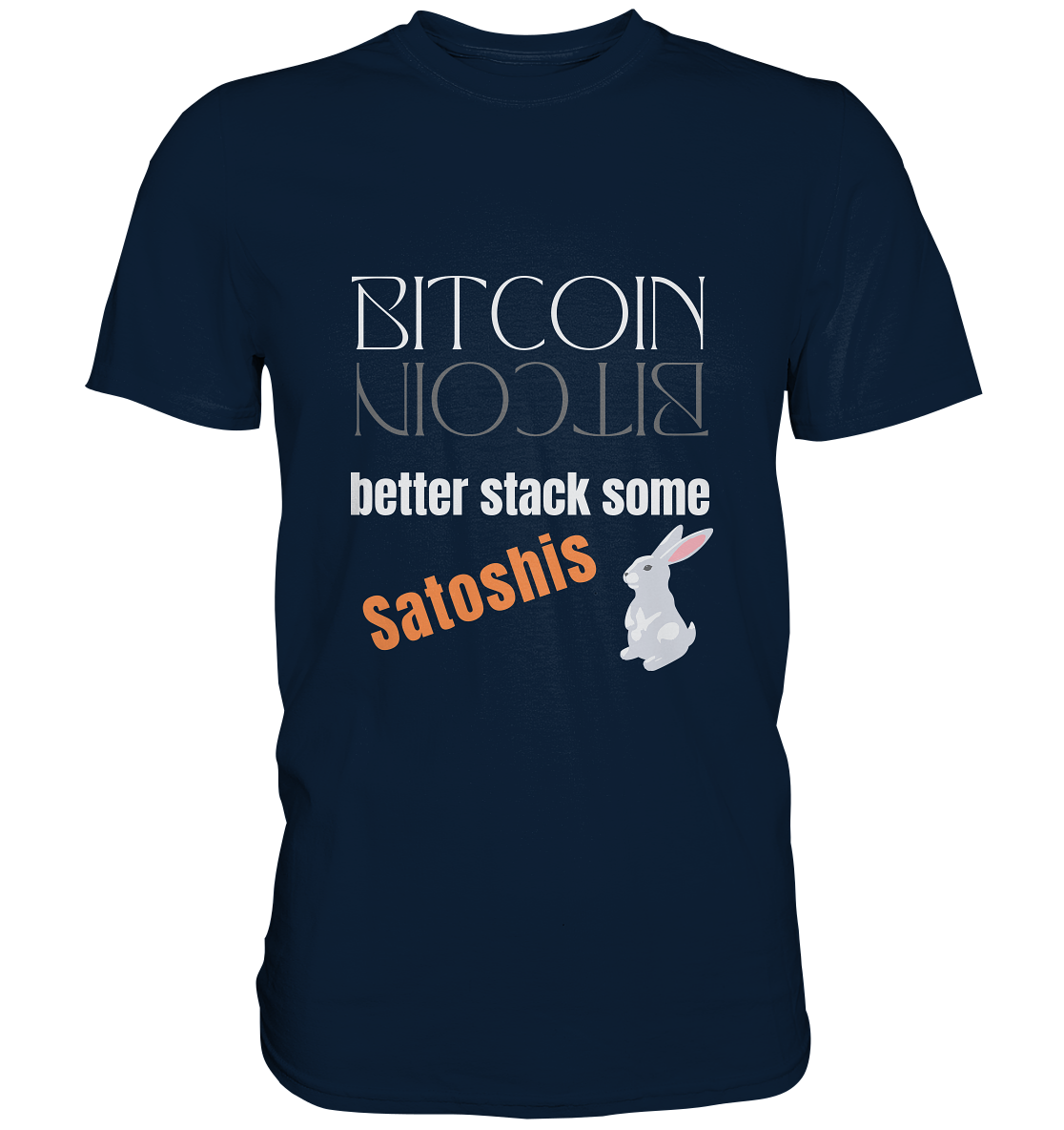 BITCOIN BETTER STACK SOME Satoshis - (Spiegelschrift & Bunny Version) - Premium Shirt