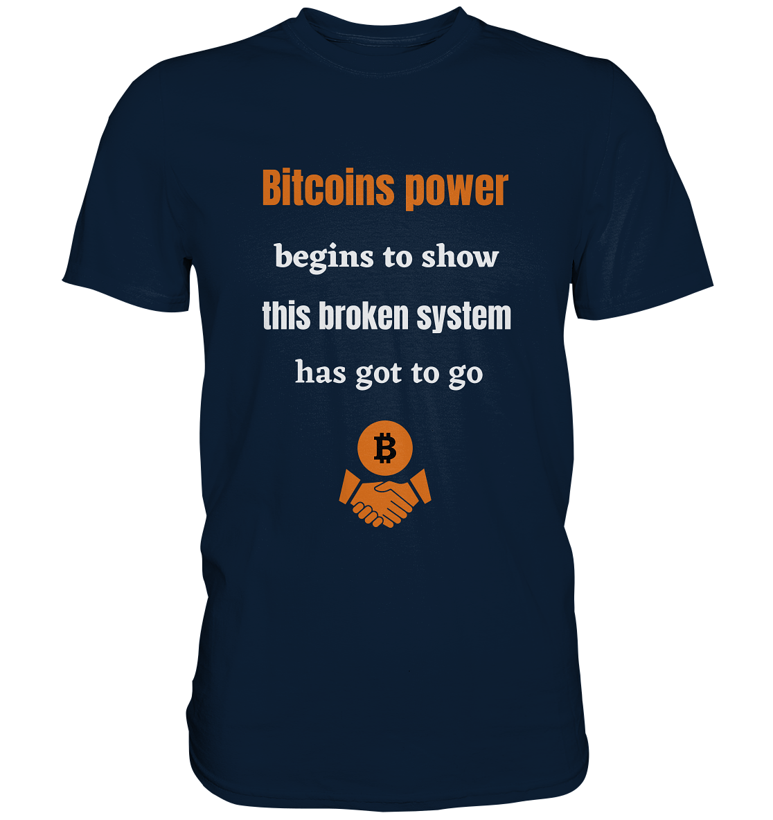 Bitcoins power begins to show this broken system has got to go - Premium Shirt