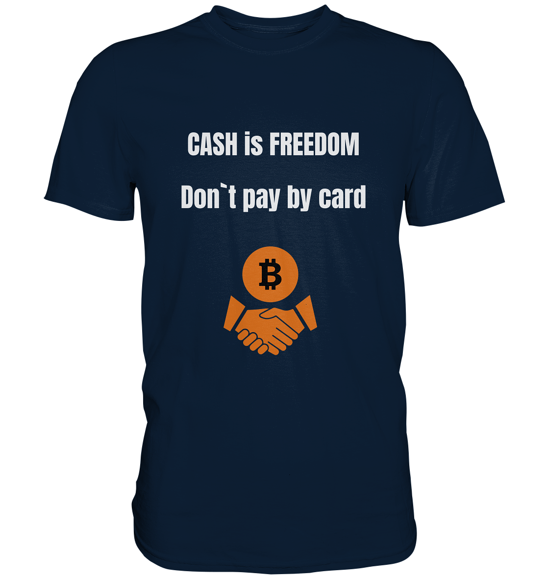 CASH is FREEDOM - Don`t pay by card - Premium Shirt