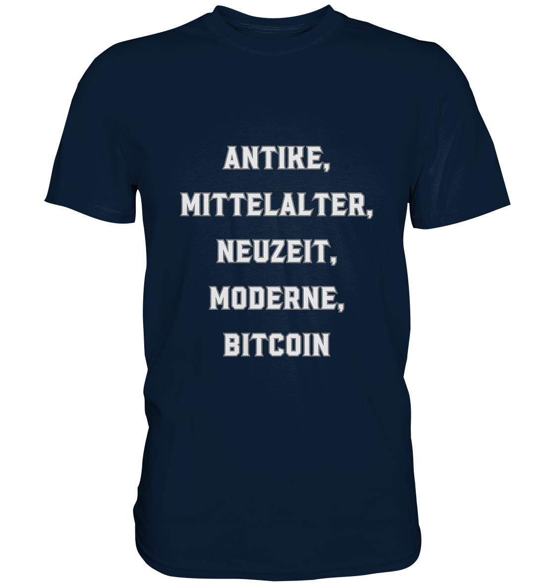 ANTIKE, MITTELALTER, NEUZEIT, MODERNE, BITCOIN - Premium Shirt