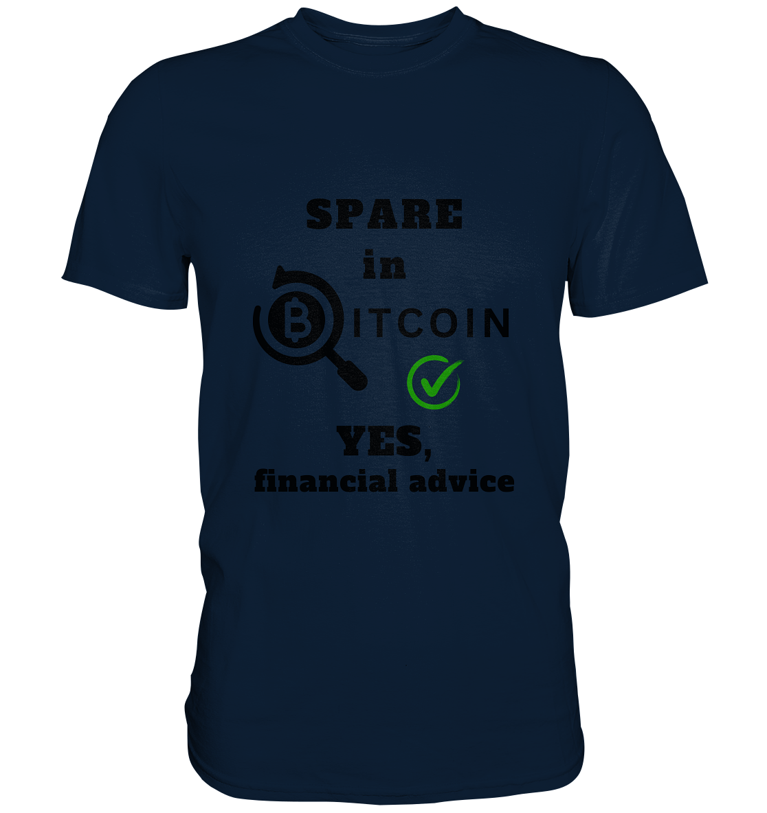 SPARE in BITCOIN - YES, financial advice (Version Lupe, grüner Haken)  - Premium Shirt