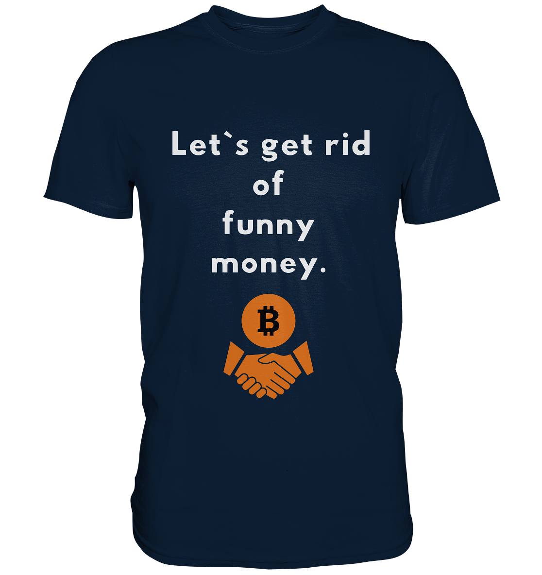 Let`s get rid of funny money - Premium Shirt